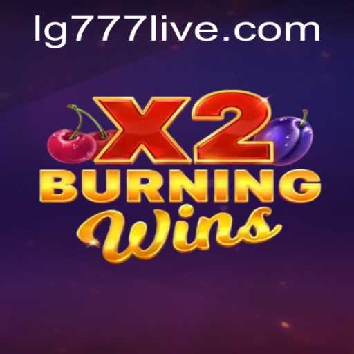 Explore the Thrilling World of BurningWinsX2: Unveiling the Excitement of LG777