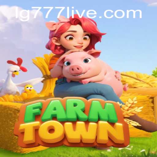 Exploring the Vibrant World of FarmTown and the Exciting Role of LG777