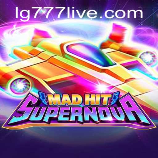 MadHitSupernova: An Epic Gaming Experience with LG777